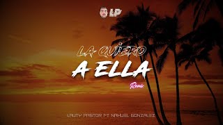 LA QUIERO A ELLA (REMIX) - KE PERSONAJES - Lauty Pastor x Nahuel Gonzalez