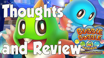 Bubble Bobble 4 friends Thoughts and Review