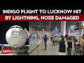 IndiGo Flight To Lucknow Hit By Lightning At 17,000 Feet, Nose Damaged