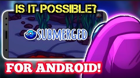 How To Download Among Us Submerged Map on Android | Is it POSSIBLE?! (Official Release Date)
