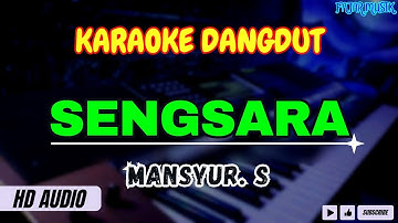 SENGSARA || MANSYUR S || KARAOKE DANGDUT ORIGINAL