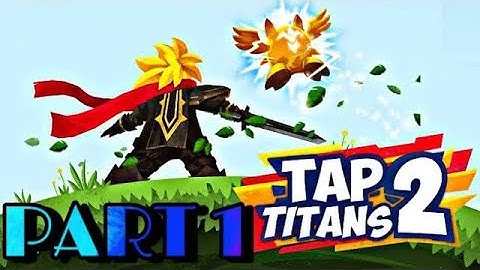 TAP TITANS 2 WALKTHROUGH AND GAMEPLAY PART 1