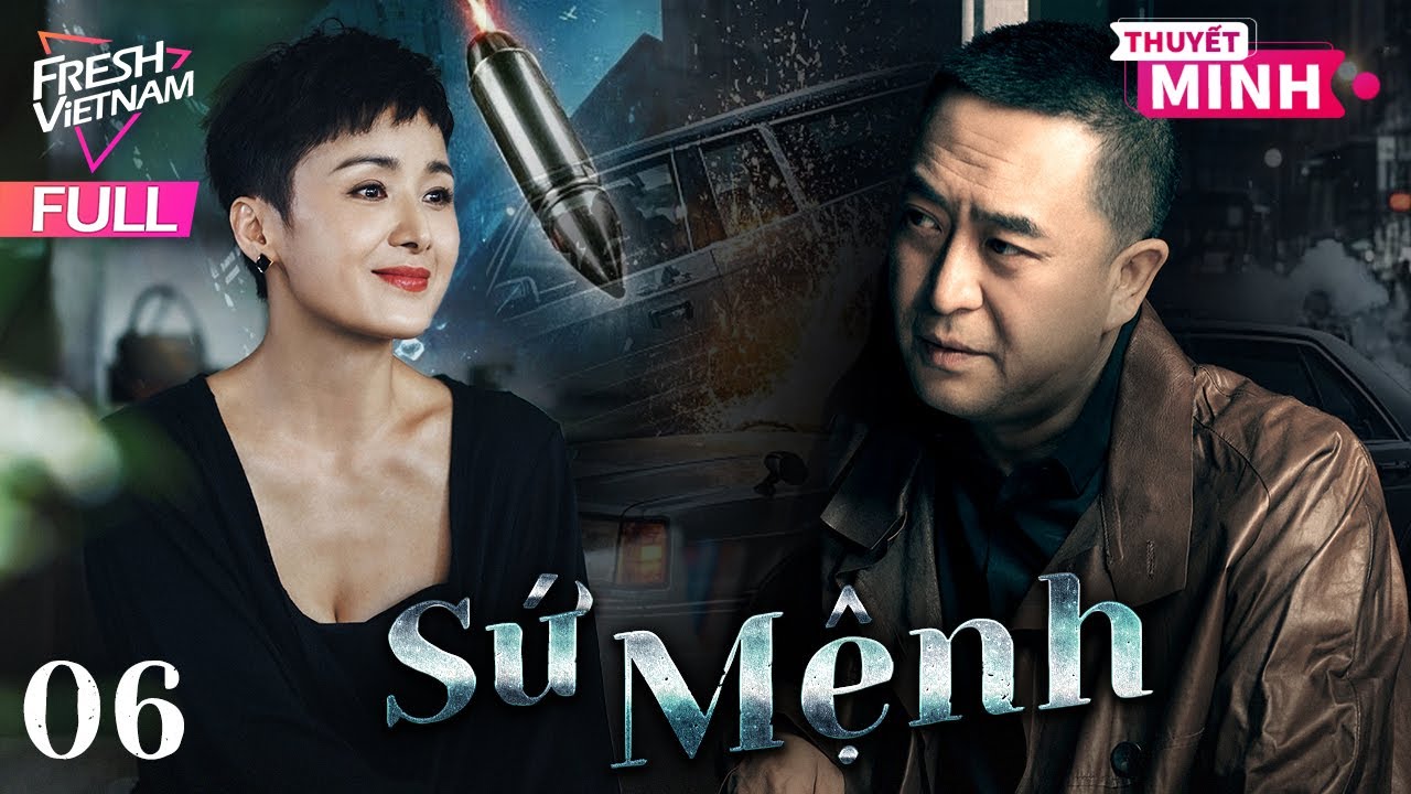 【Thuyết Minh】Sứ Mệnh l Tập 06 l Phim Tâm Lý Xã Hội  Hay Nhất