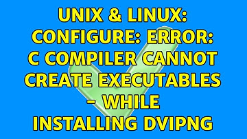 Unix & Linux: Configure: error: C compiler cannot create executables - while installing dvipng