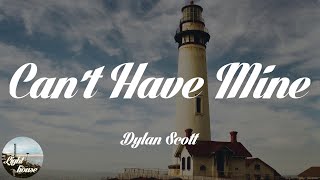 Dylan Scott - Can't Have Mine (Lyrics)