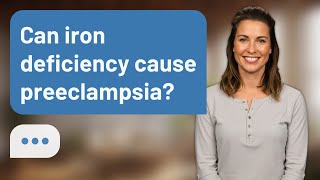 Can iron deficiency cause preeclampsia? | Iron vs Preeclampsia