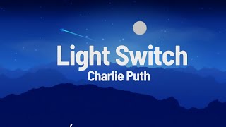 Charlie Puth - Light Switch (Lyrics)