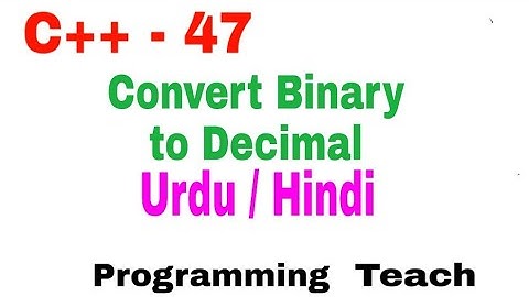 Binary to Decimal C++ || Conversation DryRun Example Hindi / Urdu(Jawad Aslam)