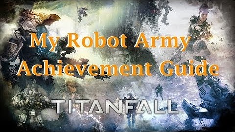 Titanfall My Robot Army Achievement Guide