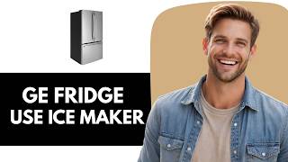 How To Use The Ge Gne27Jymfs Refrigerator Ice Maker