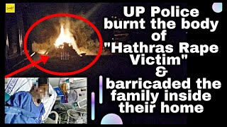 UP Police Burnt the body of Hathras Rape Victim and barricaded the family inside their home |News|