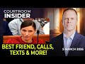 COURTROOM INSIDER | Best friend, texts, calls and more