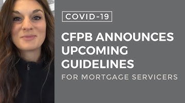 COVID Help: CFPB Announces Upcoming Guidelines for Mortgage Servicers
