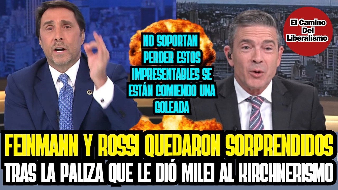 FEINMANN Y ROSSI QUEDARON SORPRENDIDOS TRAS LA PALIZA QUE LE DIÓ MILEI AL KIRCHNERISMO