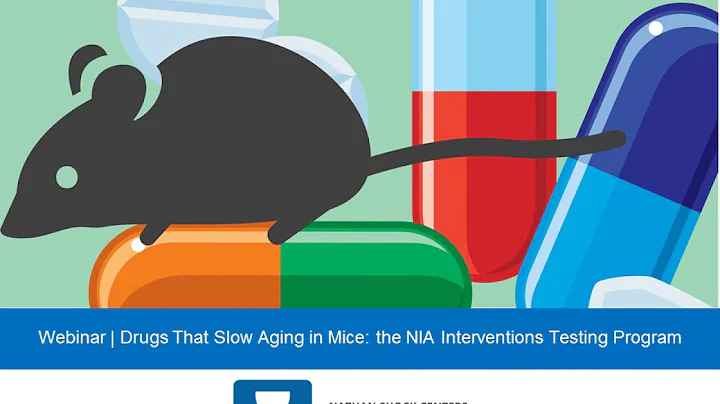 Webinar | Drugs That Slow Aging in Mice: the NIA Interventions Testing Program