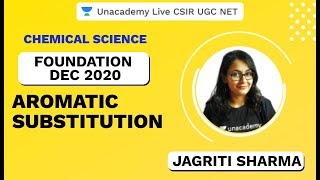 Foundation Dec 2020 | Chemical Science | Aromatic Substitution | CSIR UGC NET | Jagriti | Unacademy