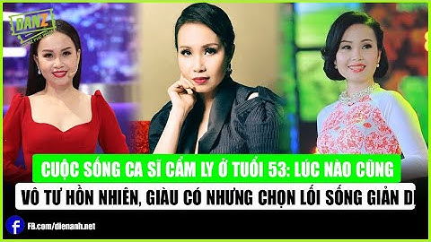 Ca sĩ cẩm ly bao nhiêu tuổi năm 2024