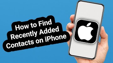 How to Find Recently Added Contacts on iPhone