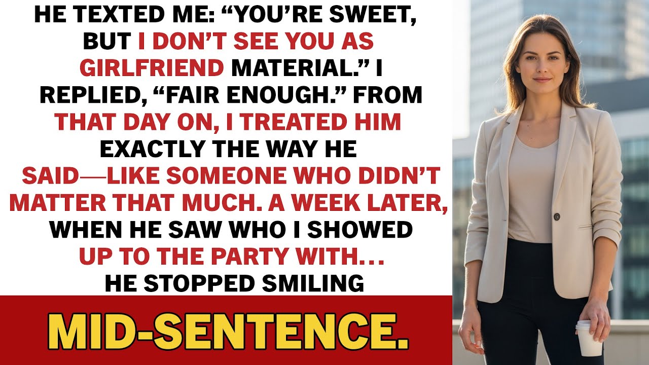 He texted me: “You’re sweet, but I don’t see you as girlfriend material.” I replied,