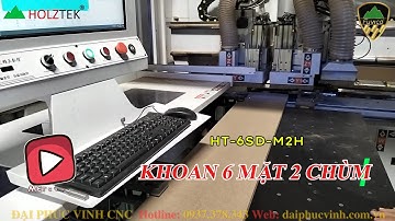 Khoan 6 mặt 2 chùm HT-6SD-M2H, máy khoan CNC nhanh đa năng hiện đại nhất 2026