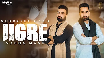 JIGRE (FULL SONG) || Gurpreet Maan || Manna Mand || Latest Song 2021