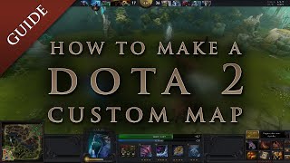 How to make a map in DOTA 2 with Steam Workshop mod tools