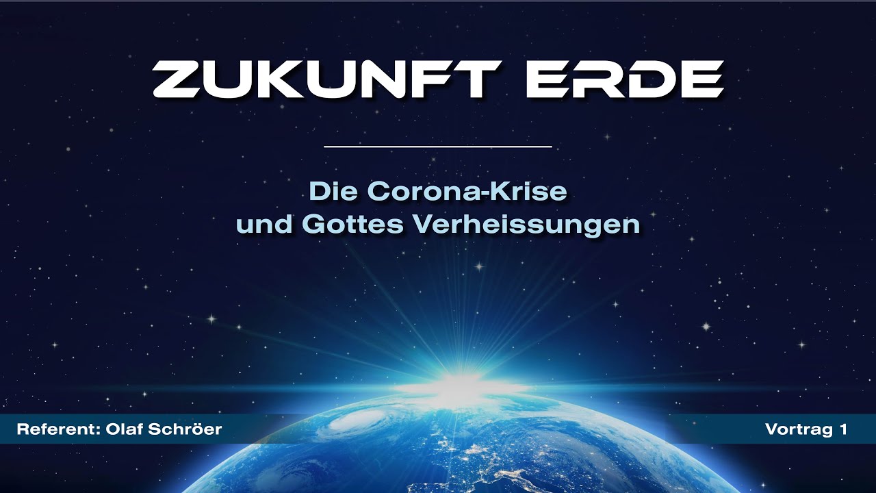 1. Zukunft Erde Die CoronaKrise und Gottes Verheißungen YouTube 1. Zukunft Erde Die CoronaKrise und Gottes Verheißungen YouTube