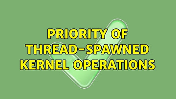 Unix & Linux: Priority of thread-spawned kernel operations