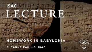 Back to School in Babylonia: The Aims of Babylonian Education | Susanne Paulus, ISAC