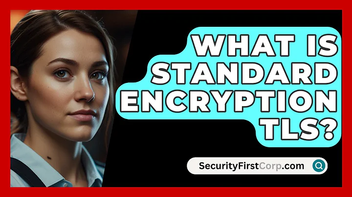 What Is Standard Encryption TLS? - SecurityFirstCorp.com