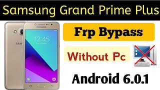 Samsung Grand Prime Plus Frp Bypass Without Pc | How to unlock gamil G532f without pc