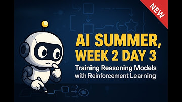 AI Summer 2025 Week 2 Day 3: Reinforcement Learning for Training Reasoning Models