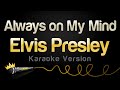 Elvis Presley Always On My Mind Karaoke Version