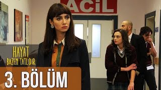 Hayat Bazen Tatlıdır 3. Bölüm