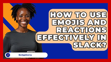 How To Use Emojis And Reactions Effectively In Slack? - Be App Savvy