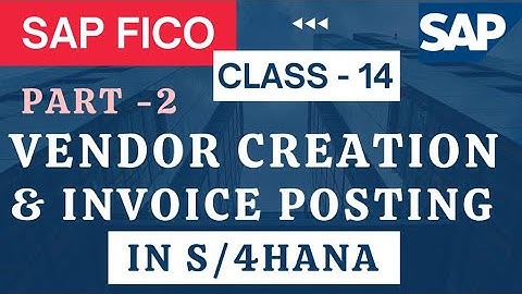 SAP FICO Class - 14 (Part - 2) Vendor Creation & Invoice Posting in S/4HANA
