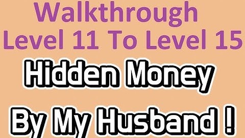 Hidden Money By My Husband : Level 11 To Level 15 : Walkthrough/Gameplay