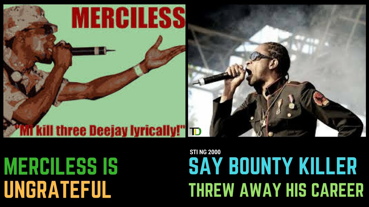 Bounty Killer says Merciless Is “UNGRATEFULl! Threw away His Career for ...