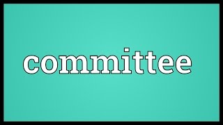 Committee Meaning