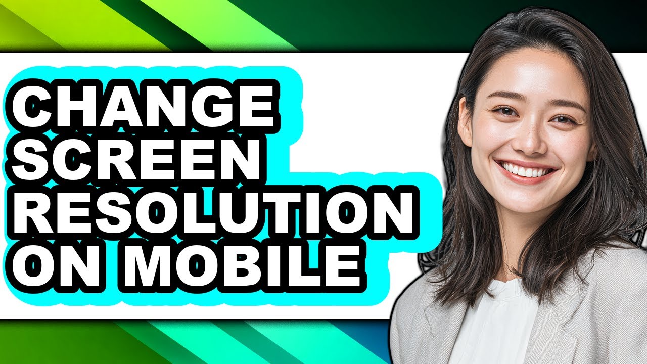 How to Change Screen Resolution on Mobile - Full Guide