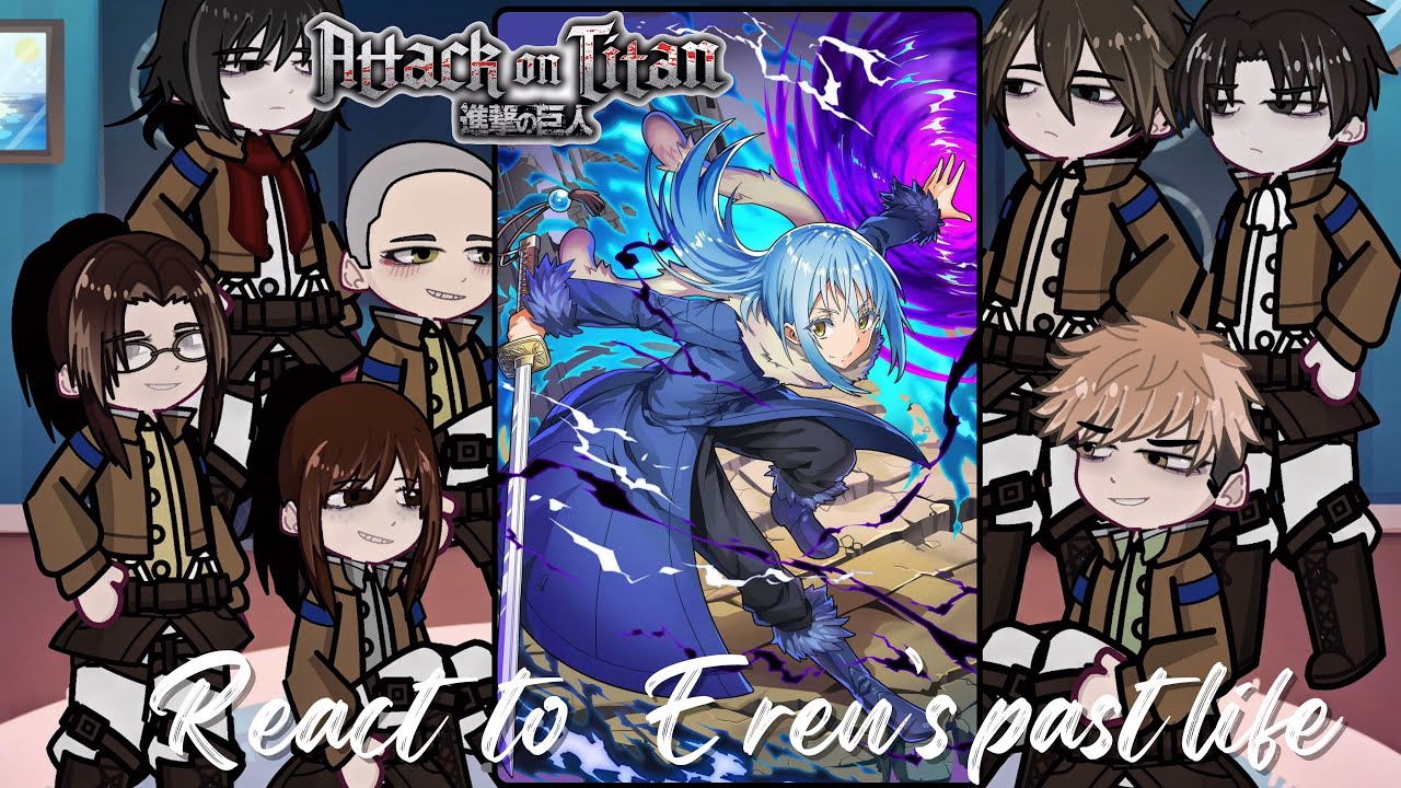 Past attack on titan scout regiment react to eren’s past life as Rimuru ...