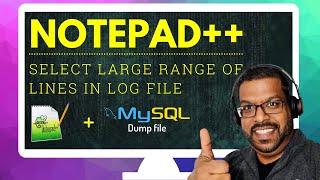 NOTEPAD++ SELECT LINE RANGE: Select Lines from MySQL Dump or Log File Easily