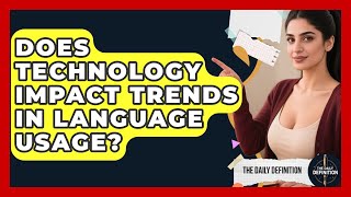 Does Technology Impact Trends in Language Usage? | The Daily Definition News