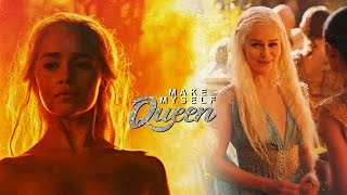 Daenerys Targaryen | Make myself a queen