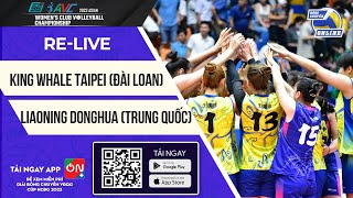 RELIVE | King Whale Taipei vs Liaoning Donghua | Hạng 3-4 | Giải bóng chuyền Cúp CLB nữ châu Á 2023