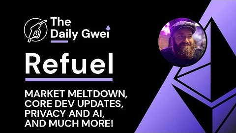 Market meltdown, Core dev updates and more - The Daily Gwei Refuel #847 - Ethereum Updates