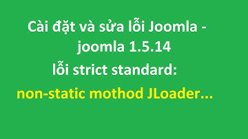 cài đặt joomla 1.5.14 và sửa lỗi khi cài trên máy cài xampp-lỗi strict standards:non static method