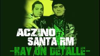 SANTA RM Ft ACZINO - HAY UN DETALLE