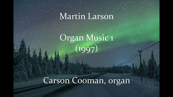 Martin Larson  Organ Music 1 (1997)