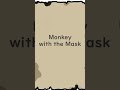 Monkey with the Mask